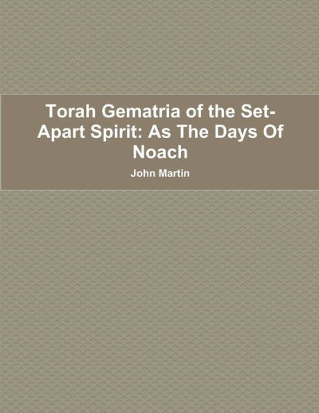 Torah Gematria Of The Set-Apart Spirit: As The Days Of Noach (Hebrew Edition)