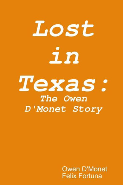 Lost In Texas: The Owen D'Monet Story