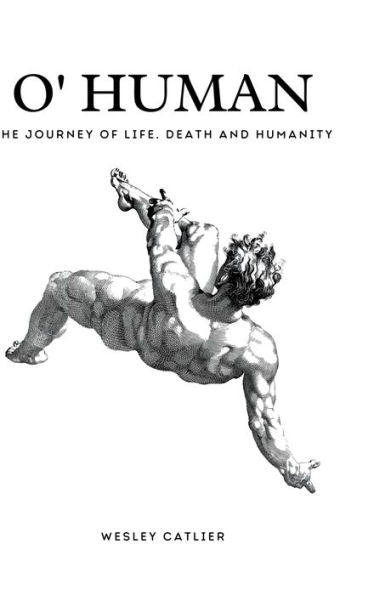O' Human: The Journey Of Life, Death And Humanity