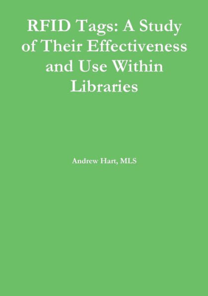 Rfid Tags: A Study Of Their Effectiveness And Use Within Libraries