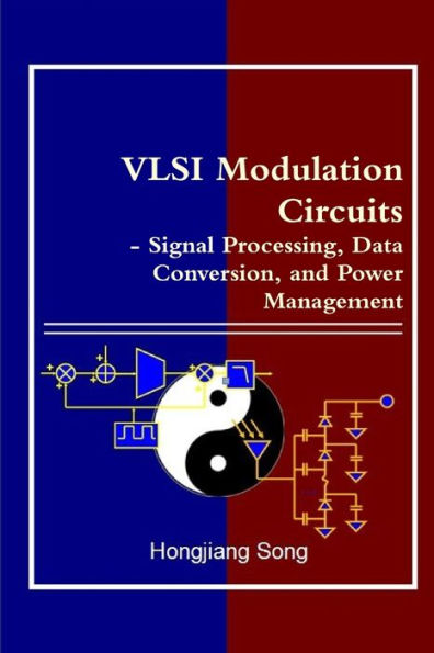 Vlsi Modulation Circuits - Signal Processing, Data Conversion, And Power Management