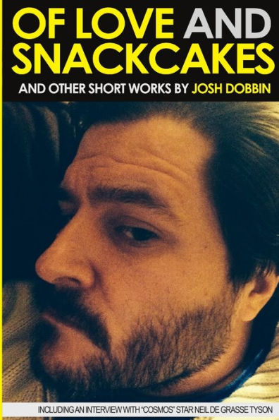 Of Love And Snackcakes And Other Short Works