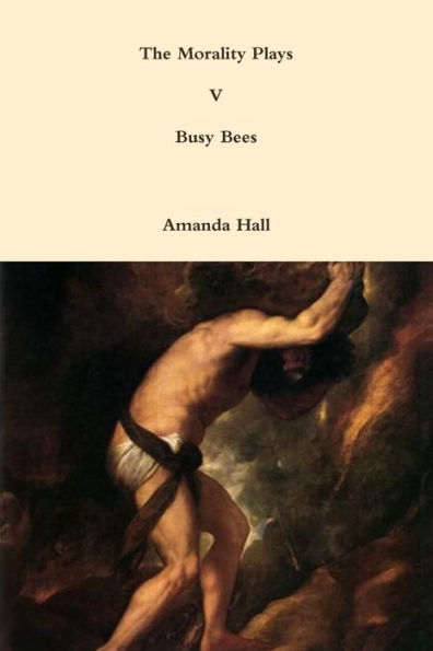 The Morality Plays V: Busy Bees
