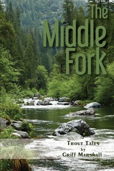 The Middle Fork: Trout Tales