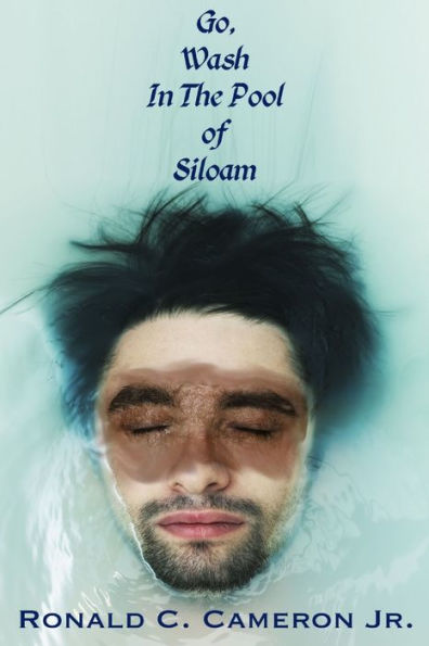 Go, Wash In The Pool Of Siloam