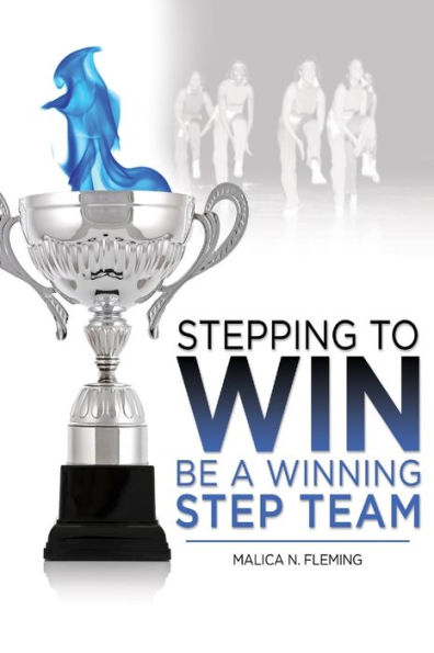 Stepping To Win: Be A Winning Step Team