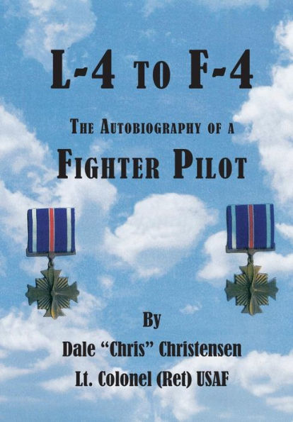 L-4 To F-4: The Autobiography Of A Fighter Pilot