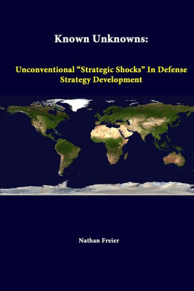 Known Unknowns: Unconventional ?Trategic Shocks?In Defense Strategy Development