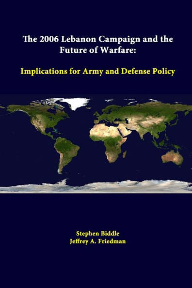 The 2006 Lebanon Campaign And The Future Of Warfare: Implications For Army And Defense Policy
