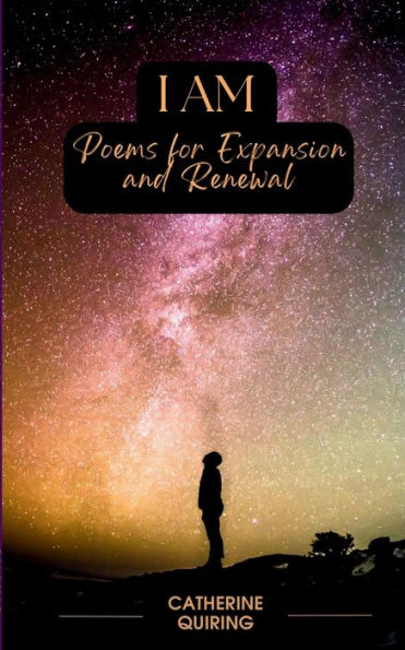I Am: Poems For Expansion And Renewal