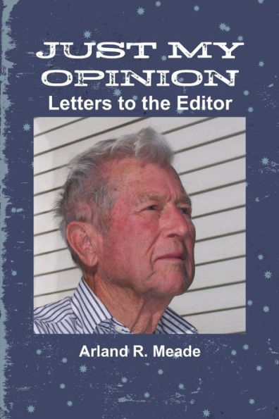 Just My Opinion - Letters To The Editor