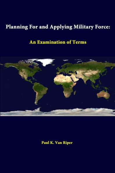 Planning For And Applying Military Force: An Examination Of Terms