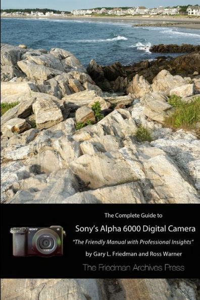 The Complete Guide To Sony's A6000 Camera (B&W Edition)