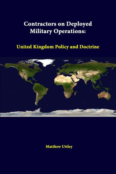 Contractors On Deployed Military Operations: United Kingdom Policy And Doctrine