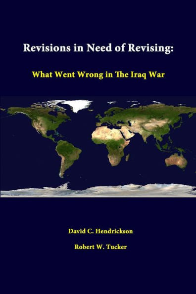 Revisions In Need Of Revising: What Went Wrong In The Iraq War