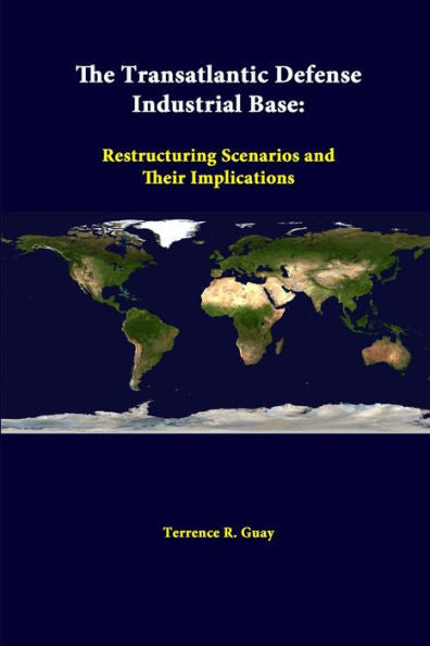 The Transatlantic Defense Industrial Base: Restructuring Scenarios And Their Implications