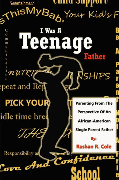 I Was A Teenager Father: Parenting From The Perspective Of An African American, Single Parent Father