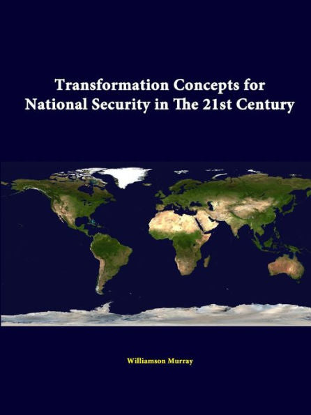Transformation Concepts For National Security In The 21St Century