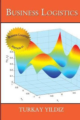 Business Logistics: Theoretical And Practical Perspectives With Analyses