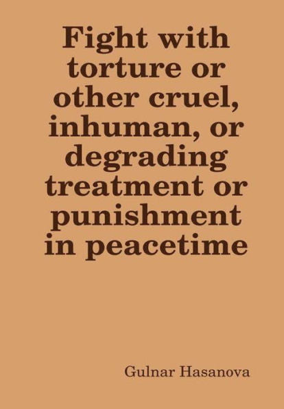 Fight With Torture Or Other Cruel, Inhuman, Or Degrading Treatment Or Punishment In Peacetime