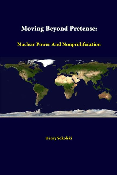 Moving Beyond Pretense: Nuclear Power And Nonproliferation