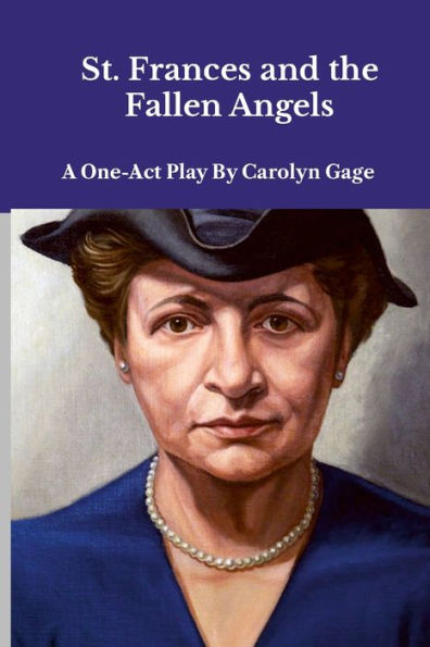 St. Frances And The Fallen Angels: A One-Act Play