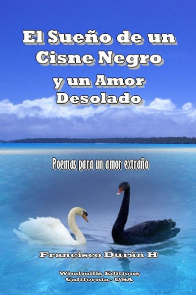 El Sueño De Un Cisne Negro Y Un Amor Desolado (Spanish Edition)