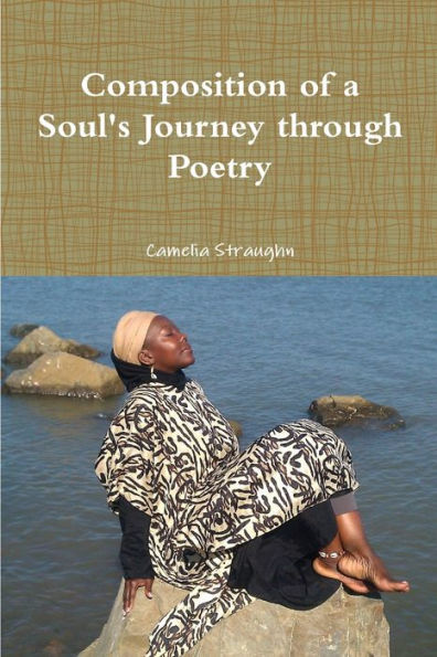 Composition Of A Soul's Journey Through Poetry