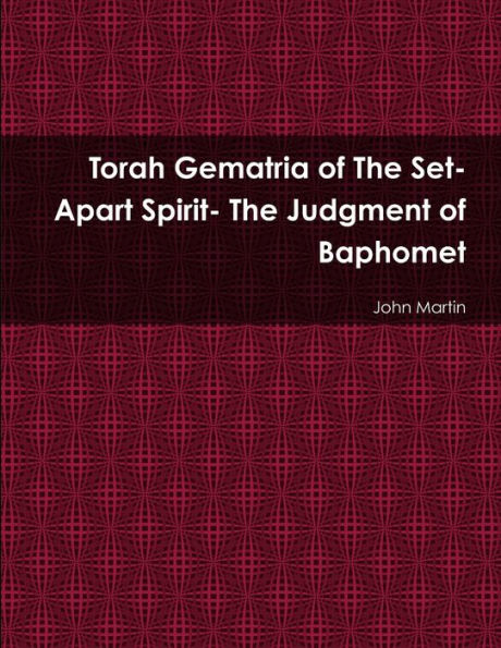 Torah Gematria Of The Set-Apart Spirit- The Judgment Of Baphomet (Hebrew Edition)