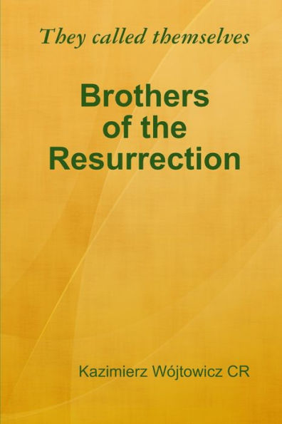 They Called Themselves Brothers Of The Resurrection