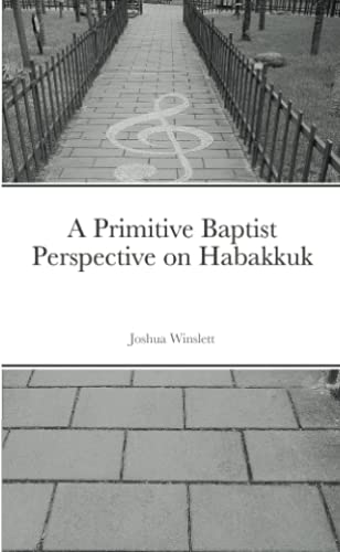A Primitive Baptist Perspective On Habakkuk