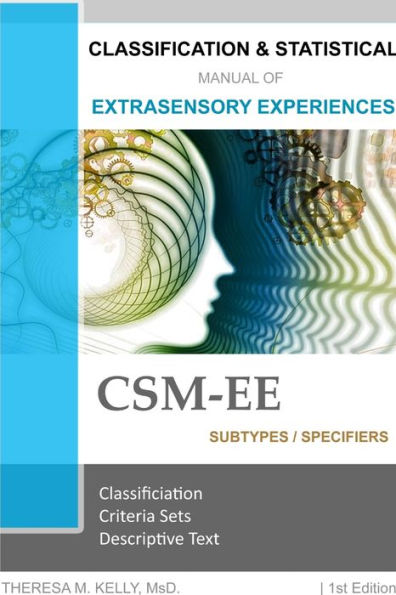 Classification And Statistical Manual Of Extrasensory Experiences, 1St Edition: Csm-Ee