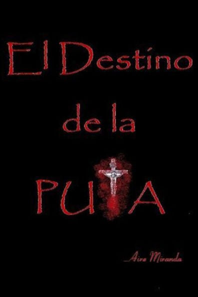 El Destino De La Puta (Spanish Edition)