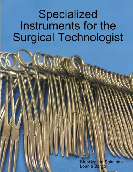 Specialized Instruments For The Surgical Technologist