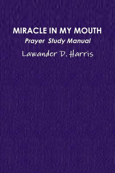 Miracle In My Mouth Prayer Study Manual