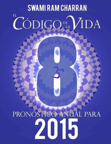El Codigo De La Vida #8 Pron?Tico Anual Para 2015 (Spanish Edition)