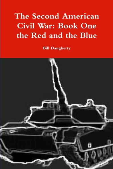 The Second American Civil War: Book One The Red And The Blue