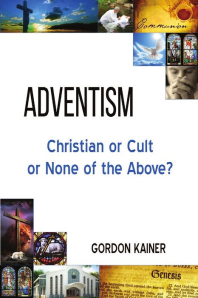 Adventism: Christian Or Cult Or None Of The Above?