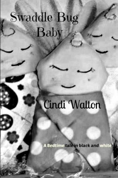 Swaddle Bug Baby: A Bedtime Tale In Black And White