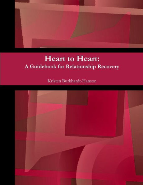 Heart To Heart: A Guidebook For Relationship Recovery