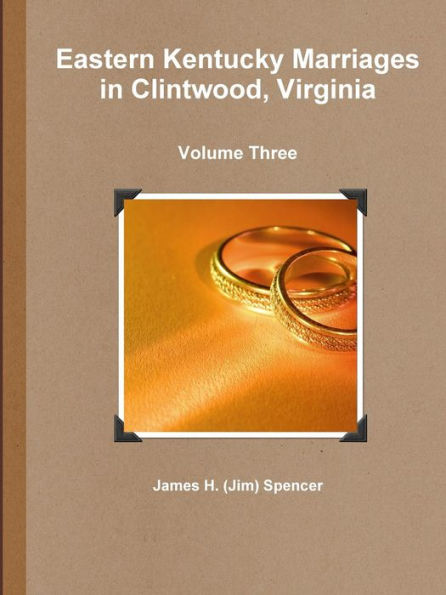 Eastern Kentucky Marriages In Clintwood, Virginia - Volume Three
