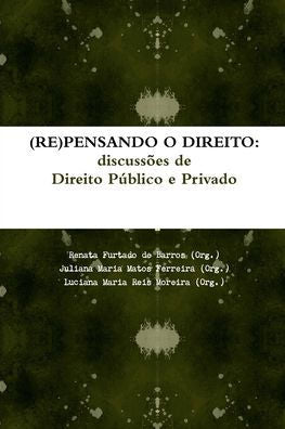 (Re)Pensando O Direito: Discuss?S De Direito Público E Privado (Portuguese Edition)