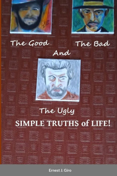 The Good, The Bad And The Ugly Simple Truths Of Life!