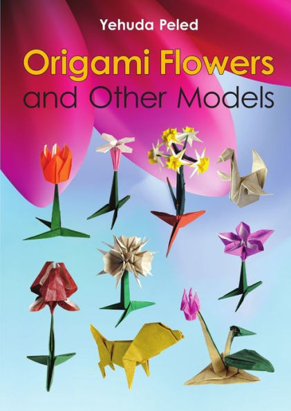 Origami Flowers And Other Models