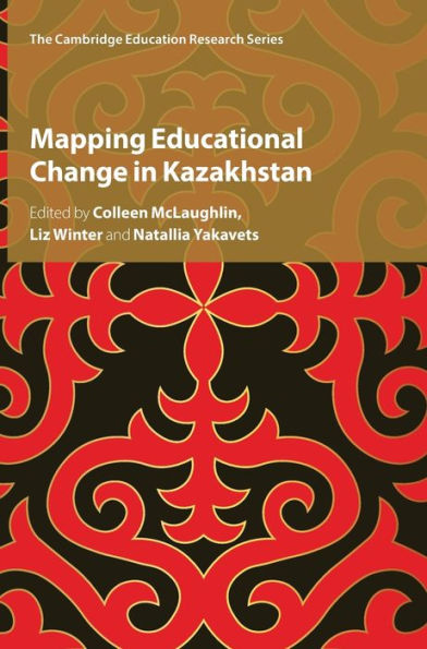 Mapping Educational Change In Kazakhstan (Cambridge Education Research)