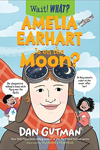 Amelia Earhart Is On The Moon? (Wait! What?) (Paperback)