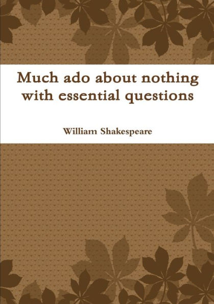 Much Ado About Nothing With Essential Questions
