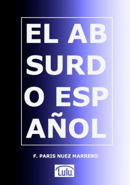 El Absurdo Espa?L (Spanish Edition)