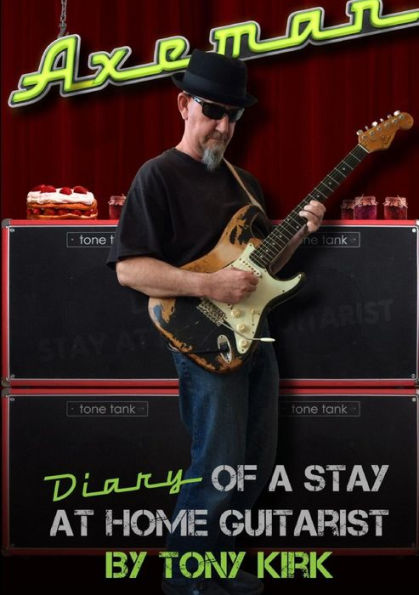 Axeman Diary Of A Stay At Home Guitarist