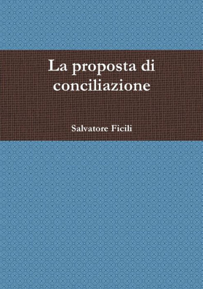 La Proposta Di Conciliazione (Italian Edition)